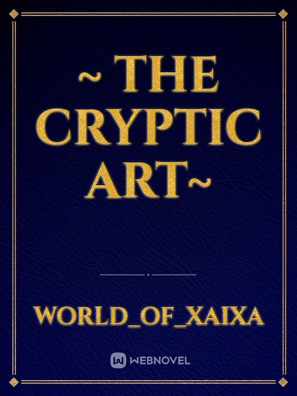 ~ The Cryptic Art~