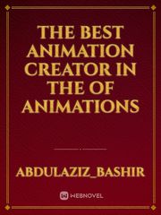 The best animation creator in the  of animations Book