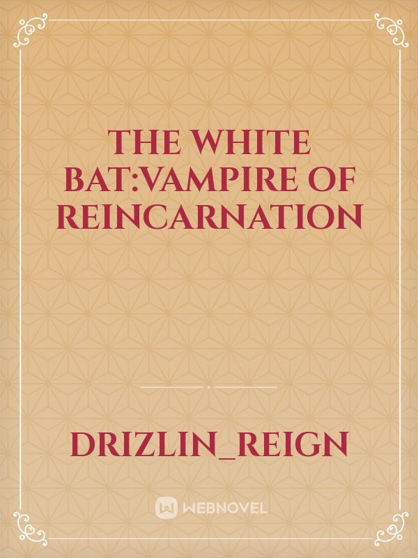 The White Bat:Vampire of Reincarnation
