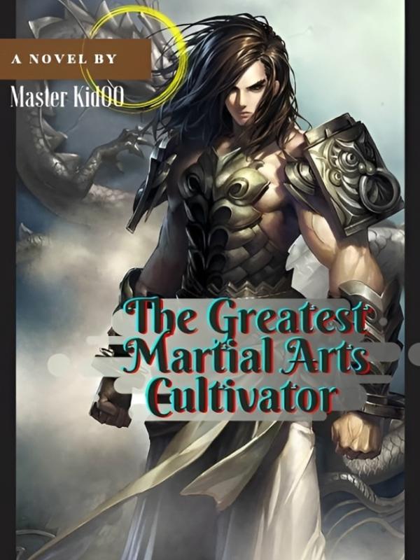 The Greatest Martial Arts Cultivator