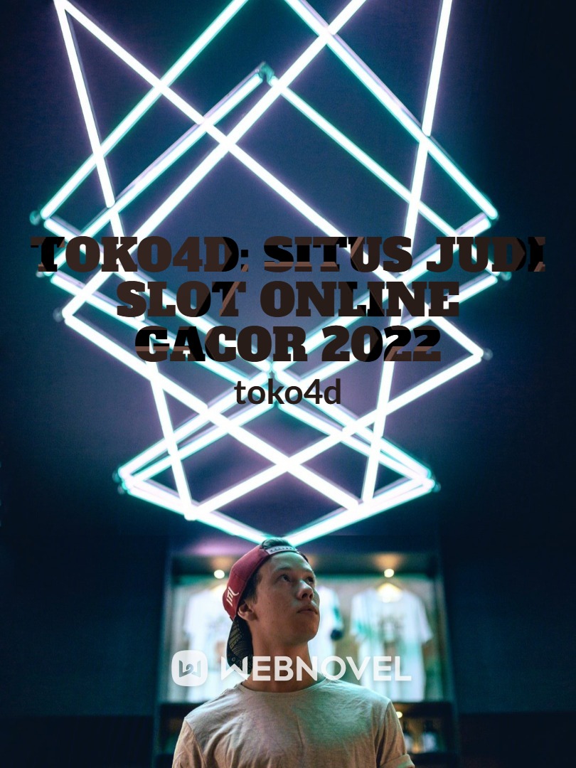 Toko4d: Situs Judi Slot Online Gacor 2022
