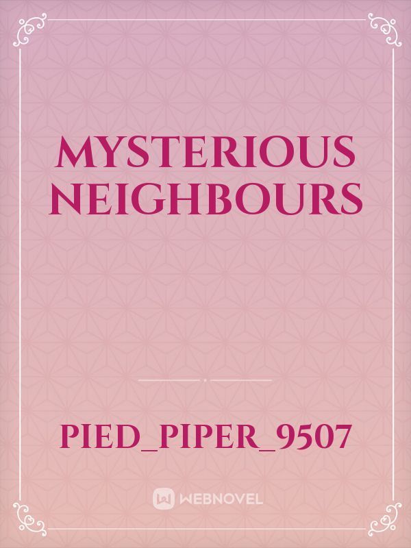 Mysterious Neighbours