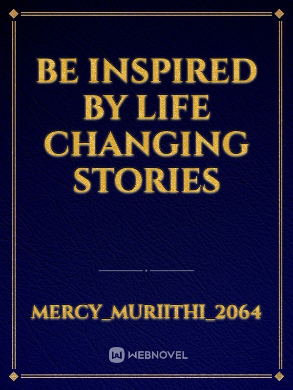 Be inspired by life changing stories