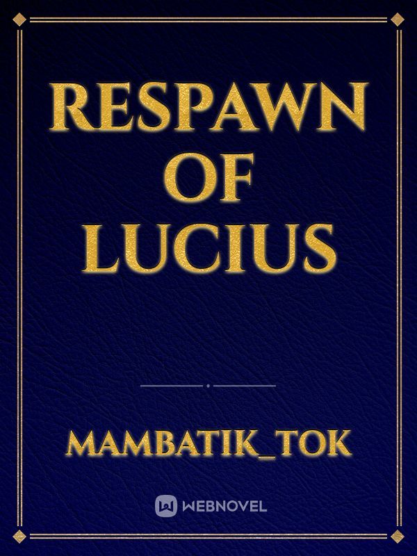 Respawn of lucius
