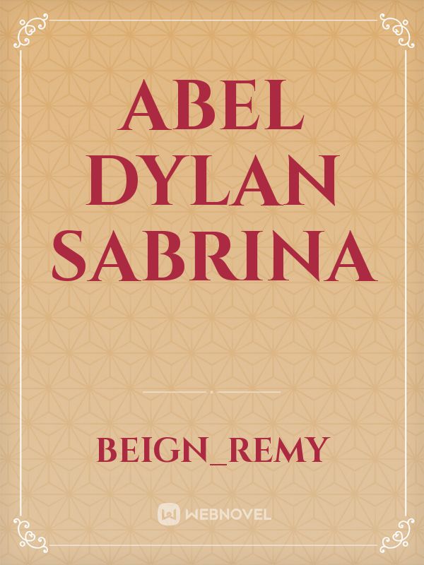 Abel 
Dylan 
Sabrina Book