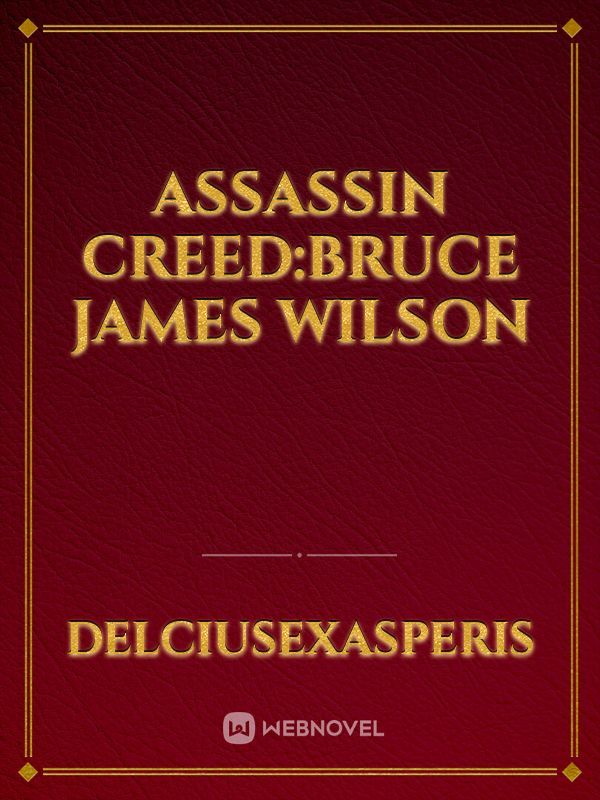 Assassin Creed:Bruce james wilson
