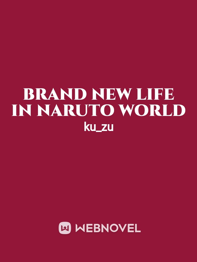 Brand new life in Naruto world