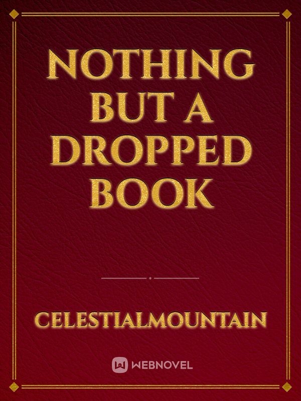 nothing but a dropped book