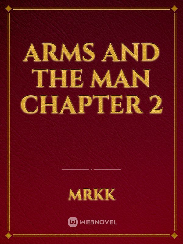 Arms And The Man Chapter 2