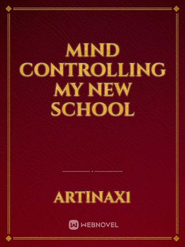 Mind Controlling my new School