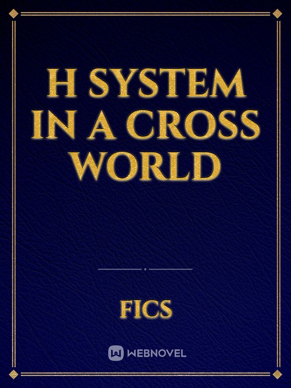 h system in a cross world