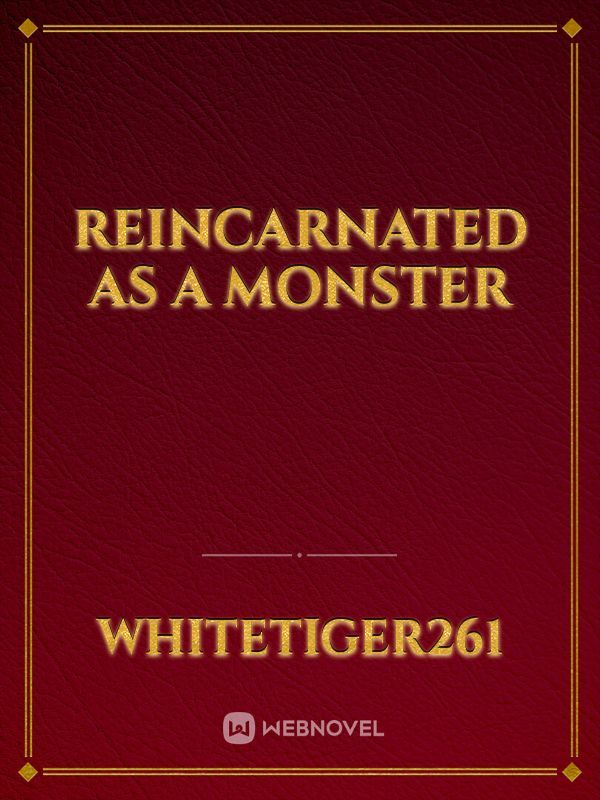 Reincarnated As A Monster