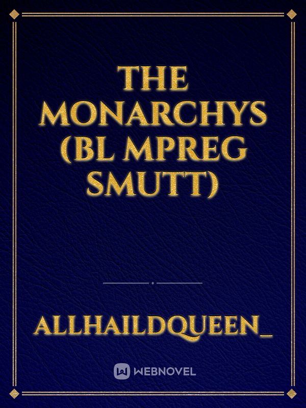 The Monarchys (Bl Mpreg Smutt)