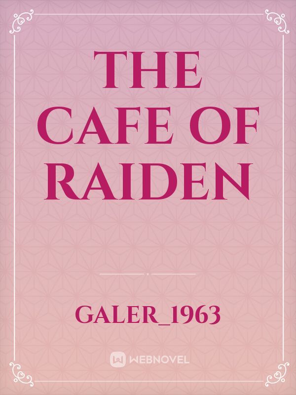 The cafe of Raiden