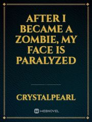 After I Became a Zombie, My Face Is Paralyzed Book