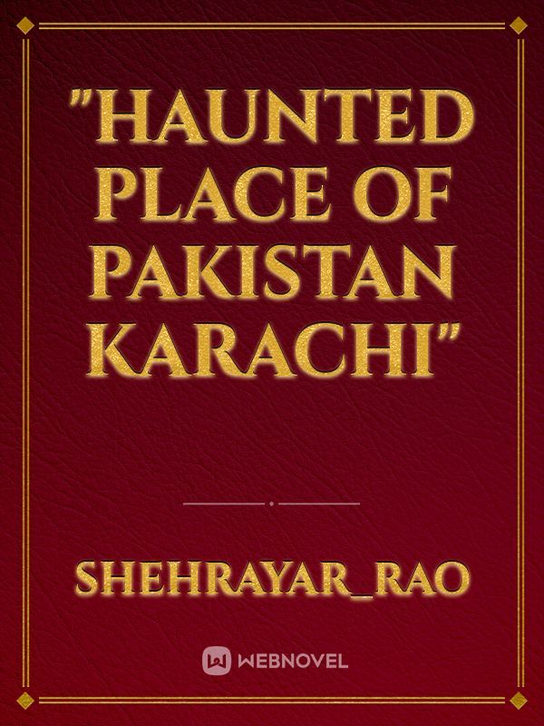 "Haunted Place Of Pakistan Karachi"