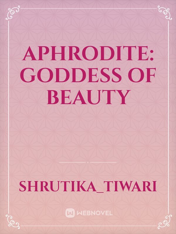 Aphrodite: goddess of beauty