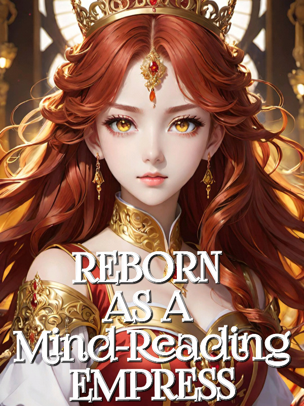 Reborn as a Mind-Reading Empress