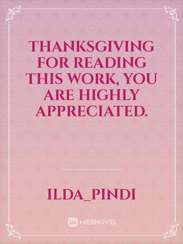 Thanksgiving for reading this work, you are highly appreciated. Book