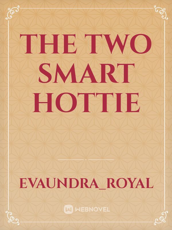 The Two Smart Hottie