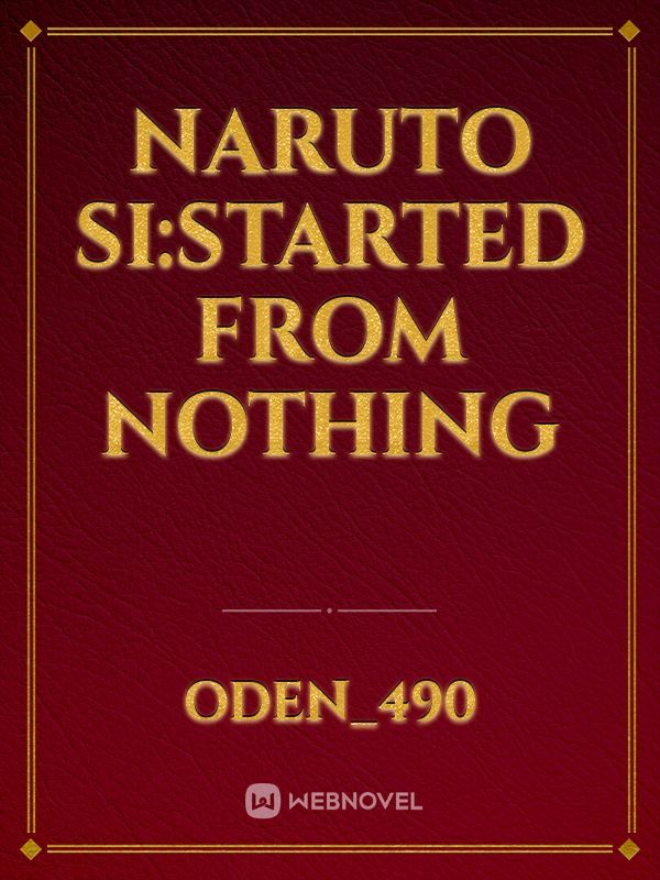 Naruto SI:Started from nothing Book