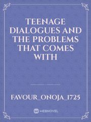Teenage dialogues and the problems that comes with Book
