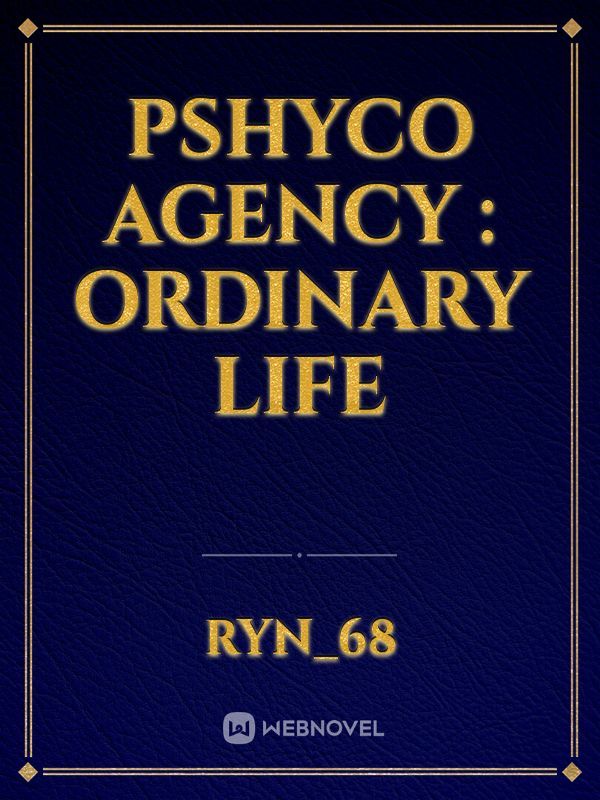 Pshyco Agency : Ordinary Life