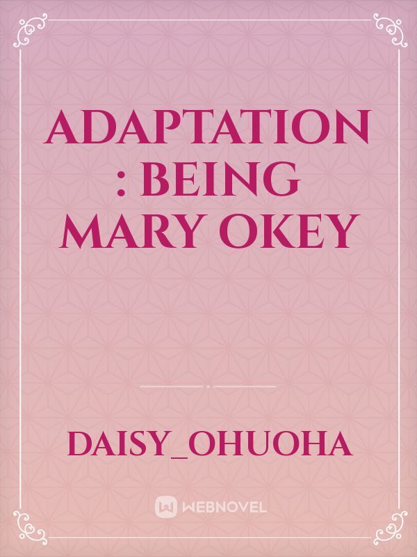 Adaptation : Being Mary Okey