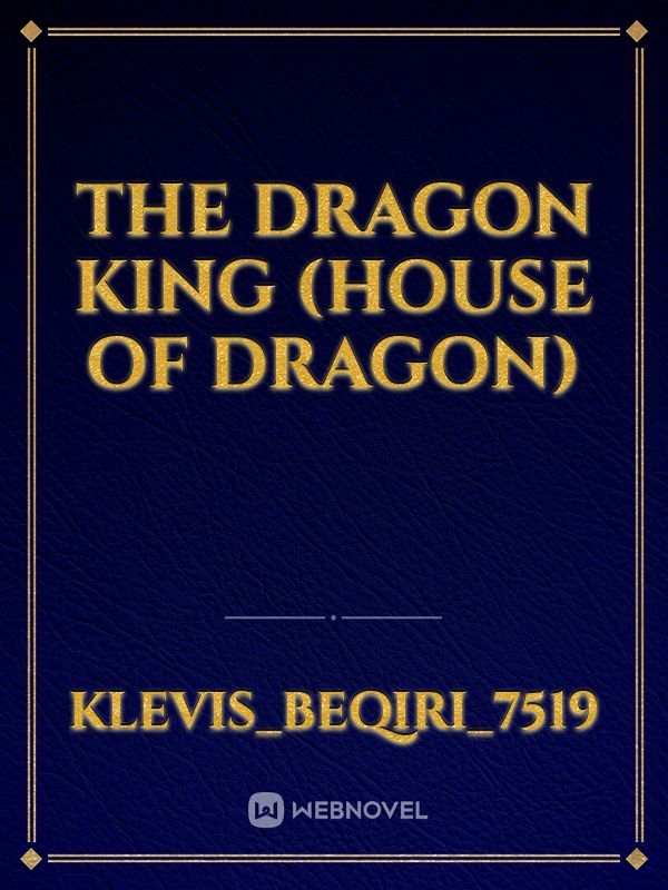 The dragon king (House of dragon)