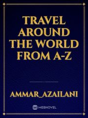 TRAVEL  AROUND THE WORLD FROM A-Z Book