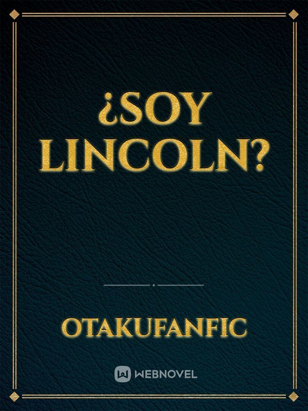 ¿soy lincoln?