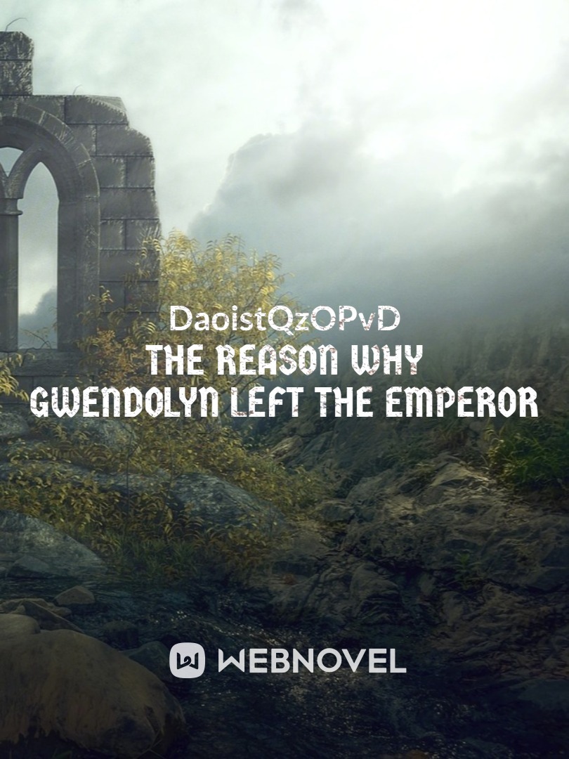 The Reasons why Gwendolyn Left the Emperor Book