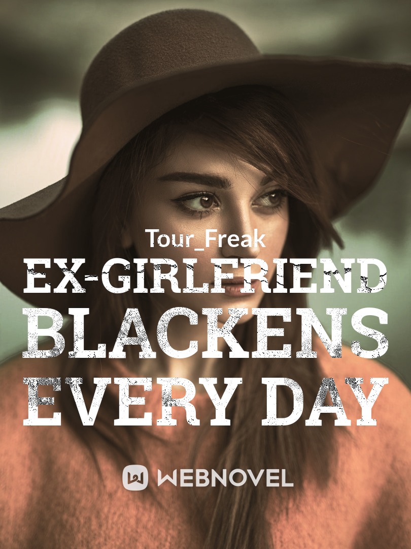 Ex-girlfriend Blackens Everyday (QT)