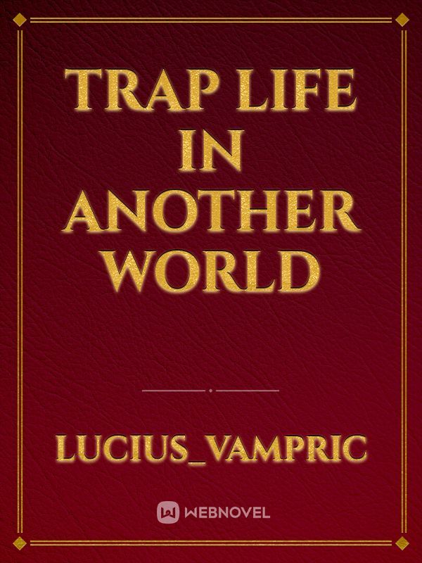Trap Life in Another World