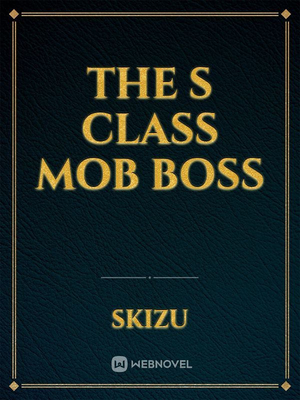 The S class mob boss
