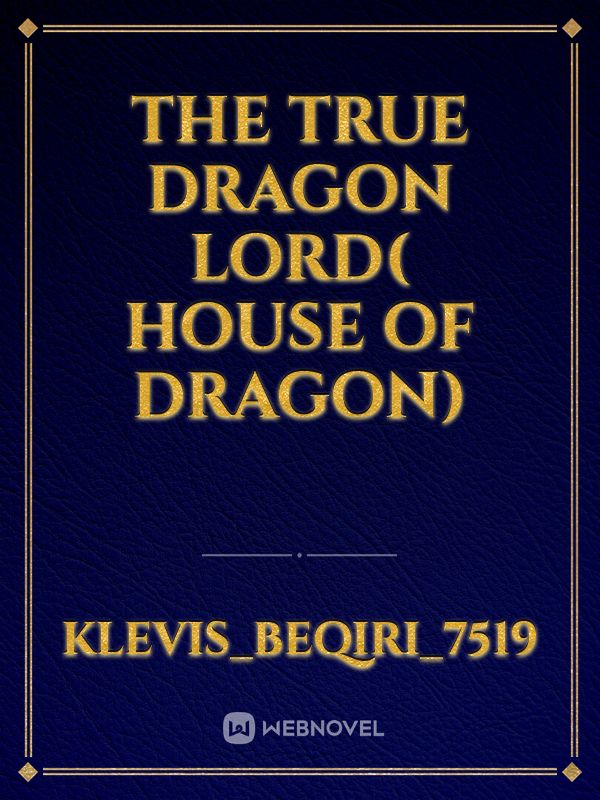 The true dragon lord( House of dragon) Book
