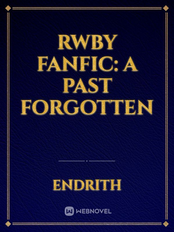 RWBY Fanfic: A Past Forgotten Book