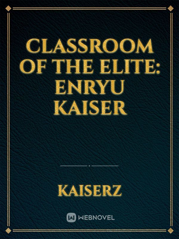 Classroom of the elite: Enryu Kaiser