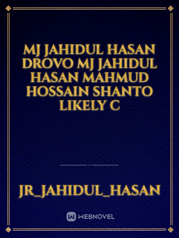 MJ Jahidul Hasan Drovo MJ Jahidul Hasan Mahmud Hossain Shanto likely C Book