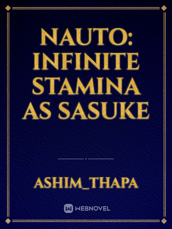 Nauto: Infinite Stamina as Sasuke