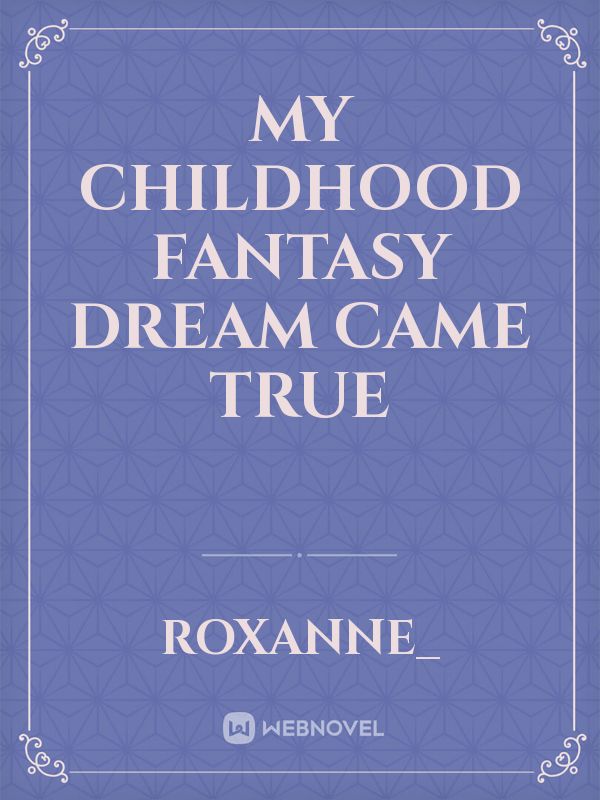 My Childhood Fantasy Dream Came True Book