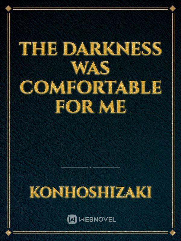 The Darkness Was Comfortable for Me Book
