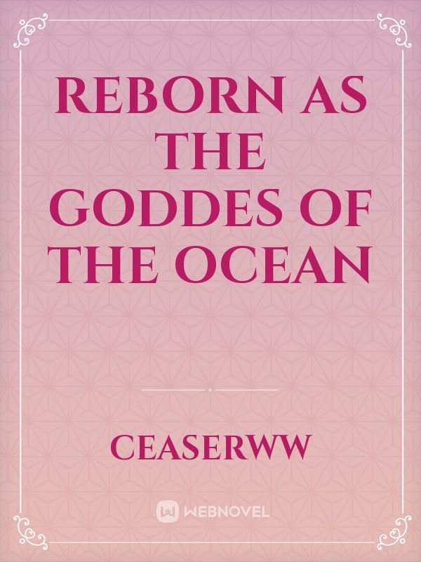 Reborn As The Goddes of The Ocean