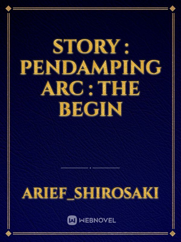 Story : Pendamping
Arc : The begin