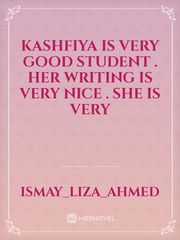 kashfiya is very good student . her writing is very nice . she is very Book