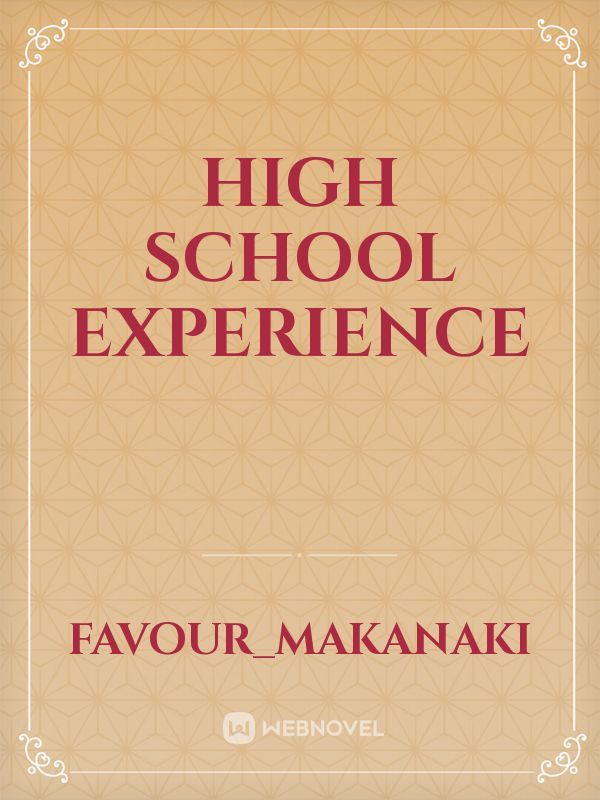HIGH SCHOOL EXPERIENCE