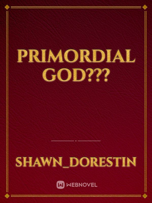 primordial god???