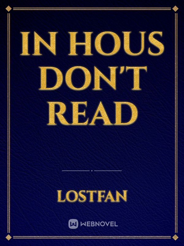 In Hous don't read