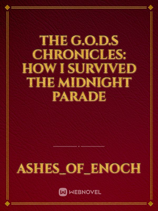 The G.O.D.S Chronicles: How I Survived The Midnight Parade