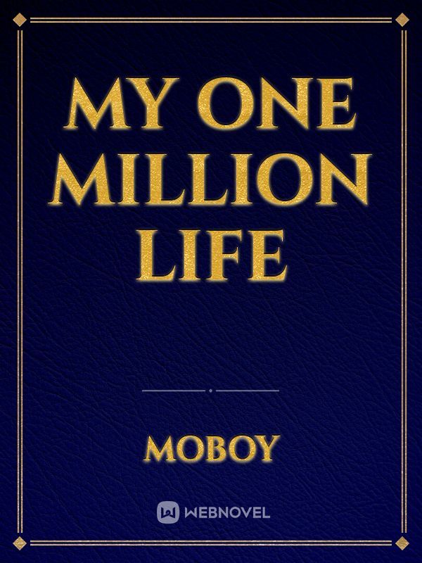 My one million life